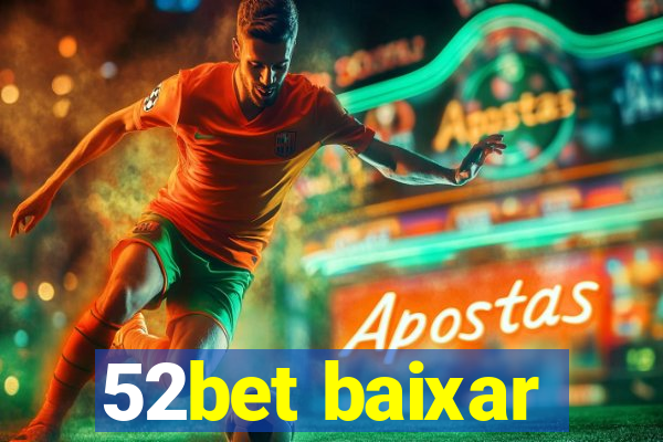 52bet baixar